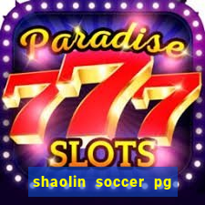 shaolin soccer pg soft demo